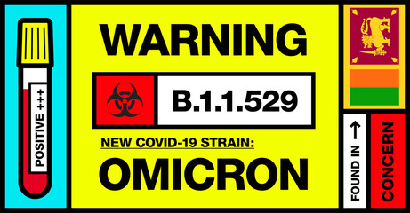 Fototapeta premium Sri Lanka. Covid-19 New Strain Called Omicron. Found in Botswana and South Africa. Warning Sign with Positive Blood Test. Concern. B.1.1.529.