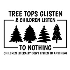 tree tops glisten and children listen to nothing children literally don't listen to anything logo inspirational quotes typography lettering design