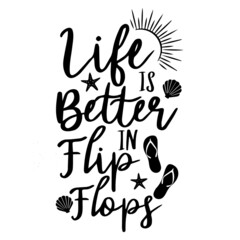 life is better in flip flops logo inspirational quotes typography lettering design