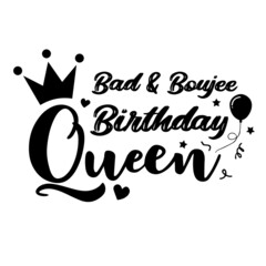 bad and boujee birthday queen background inspirational quotes typography lettering design