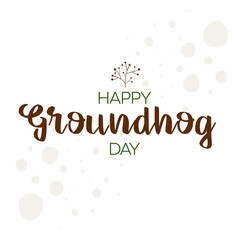 Happy Groundhog Day. 2 February Holiday vector illustration. Calligraphic vector design template. Lettering text for advertising, web design, print, greeting card, banner, poster or flyer.