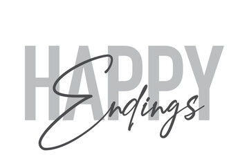 Modern, simple, minimal typographic design of a saying "Happy Endings" in tones of grey color. Cool, urban, trendy and playful graphic vector art with handwritten typography.