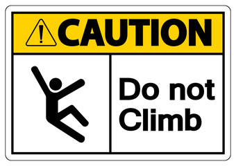 Caution Do Not Climb Symbol Sign on White Background