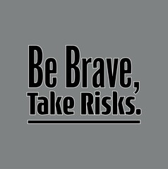 "Be Brave Take Risks". Inspirational and Motivational Quotes Vector Isolated on Grey Red Background. Suitable For All Needs Both Digital and Print, Example : Cutting Sticker, Poster and Various Other