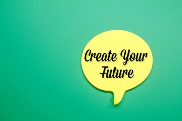 a dialog box with the words Create Your Future