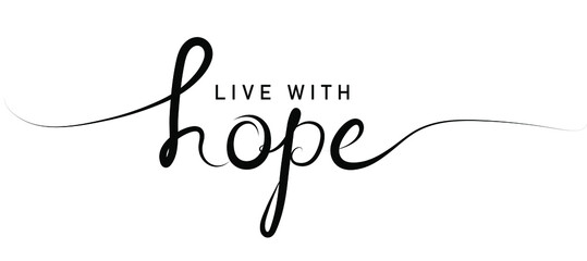 Live with hope  calligraphic inscription with smooth lines. Handwritten positive quote Vector lettering.