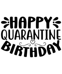 APPY QUARANTINE BIRTHDAY Svg Design