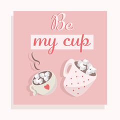 Postcard with 2 cups of coffee and tea. Pink background. Cartooon. Be my cup. Celebration. Valentine's Day. Food. Stock Vector illustration.