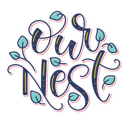 Our nest, multicolored lettering. Vector illustration isolated on white background