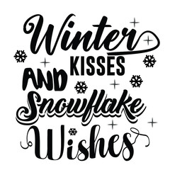 Winter kisses and snowflake wishes t-shirt design