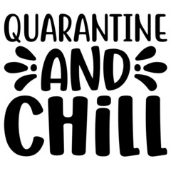 Quarantine and Chill Svg Design