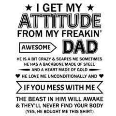 i get my attitude from my freaking awesome dad background inspirational quotes typography lettering design