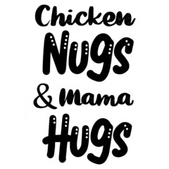 chicken nugs and mama hugs background inspirational quotes typography lettering design