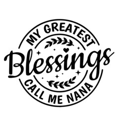 my greatest blessings call me nana background inspirational quotes typography lettering design