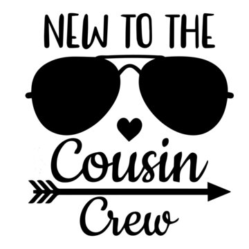 new to the cousin crew logo inspirational quotes typography lettering design