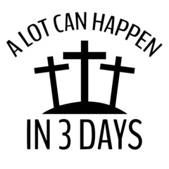 a lot can happen in 3 days logo inspirational quotes typography lettering design