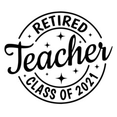 retired teacher class background inspirational quotes typography lettering design