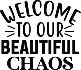 Welcome to our beautiful chaos