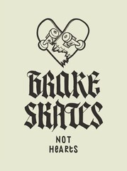 Skateboard heart. Brake skates not hearts. Valentines day sports typography print t-shirt print vector illustration.