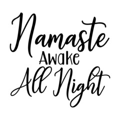 Namaste Awake All Night svg