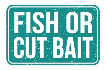 FISH OR CUT BAIT, words on blue rectangle stamp sign