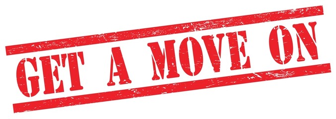 GET  A  MOVE  ON text on red grungy rectangle stamp.