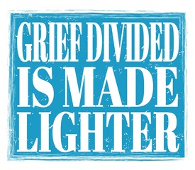 GRIEF DIVIDED IS MADE LIGHTER, text on blue stamp sign