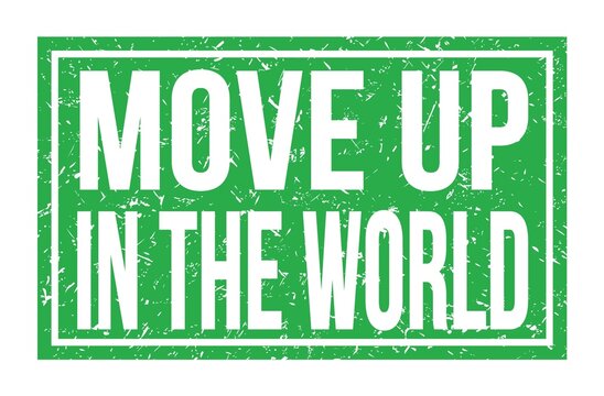 MOVE UP IN THE WORLD, words on green rectangle stamp sign