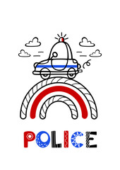 Police car is in a hurry to help. Cute vector childrens illustration in Scandinavian style. Lettering. Hand drawn style, red blue and black colors. For posters, postcards, banners, printing on fabric.