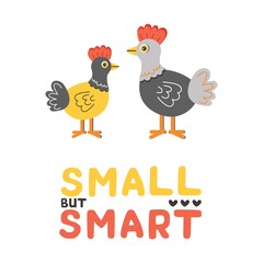 Chicken. Small but smart lettering. Bright vector cards for kids. Vector illustration. Hand-drawn design vector illustration for posters, wall art, tote bag, mobile case, t-shirt print