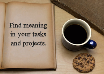 Find meaning in your tasks and projects.