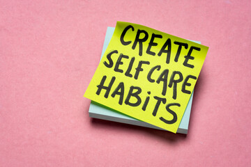 create self care habits - handwriting on a reminder note, physical and mental health and personal development concept