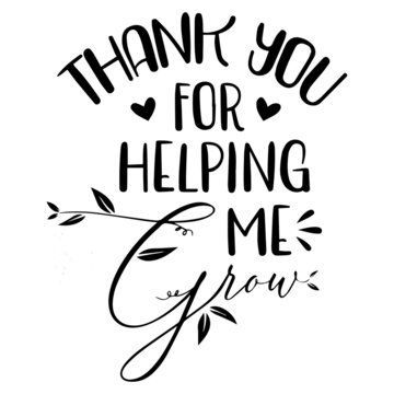 Thank You For Helping Me Grow Background Inspirational Quotes Typography Lettering Design