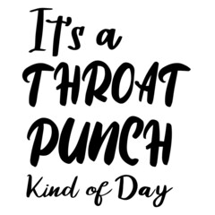 it's a throat punch kind of day background inspirational quotes typography lettering design