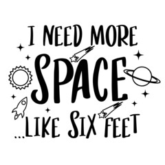 i need more space like six feet logo inspirational quotes typography lettering design