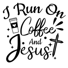 i run on coffee and jesus logo inspirational quotes typography lettering design
