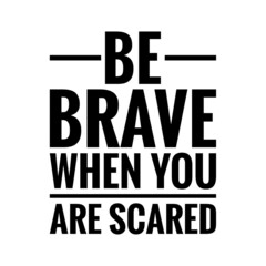 ''Be brave when you are scared'' Quote Illustration