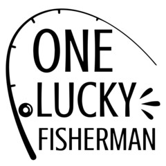 one lucky fisherman logo inspirational quotes typography lettering design
