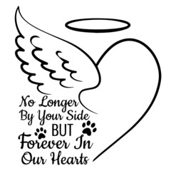 no longer by your side but forever in our hearts logo inspirational quotes typography lettering design