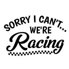 Obraz premium sorry i can't we're racing background inspirational quotes typography lettering design
