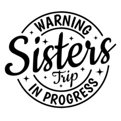warning sisters trip in progress background inspirational quotes typography lettering design