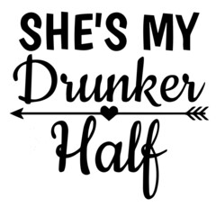 she's my drunker half background inspirational quotes typography lettering design