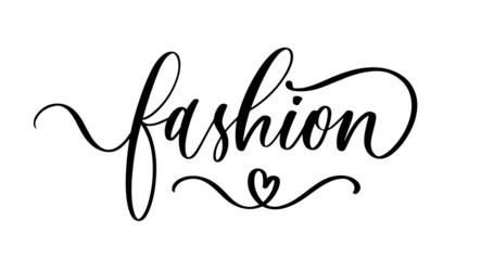 Fashion - hand lettering inscription, motivation and inspiration positive quote, calligraphy vector illustration.