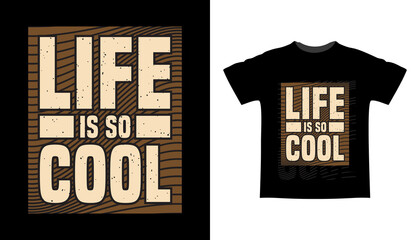 Life is so cool typography t-shirt design
