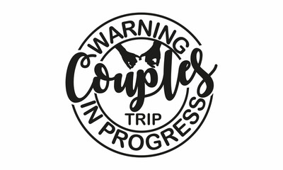 Warning Couples Trip In Progress - Summer Vacation Vector and Clip Art