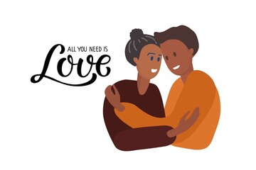 Inscription All you need is Love and Hugging boyfriend and girlfriend. Hamdwritten lettering. Two happy smiling people. Young couple in love. Vector isolated illustration in flat cartoon style