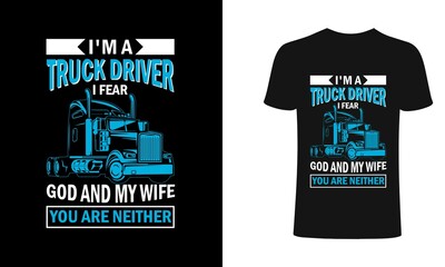 I'm a truck driver I fear god and my wife you are neither, Trucker T-shirt Design, Vintage, Vector Artwork, T-shirt Design Idea