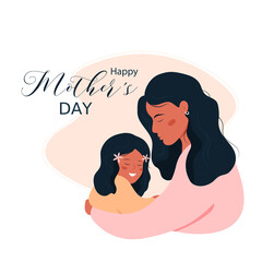 Happy mother's day card with embracing woman and her daughter. Cute vector illustration in flat style 