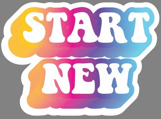 Start new. Colorful text, isolated on simple background. Sticker for stationery. Ready for printing. Trendy graphic design element. Retro font calligraphy in 60s funky style. Vector EPS 10. 