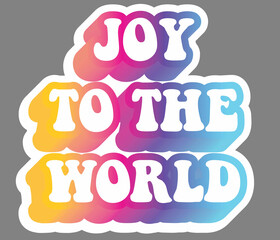 Joy to the world. Colorful text, isolated on simple background. Sticker for stationery. Ready for printing. Trendy graphic design element. Retro font calligraphy in 60s funky style. Vector EPS 10. 